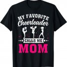My Favorite Cheerleader Calls Me Mom Mother's Day T-Shirt