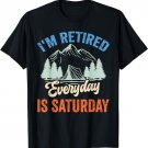 I'm Retired Every Day Is Saturday Retirement Retiring T-Shirt