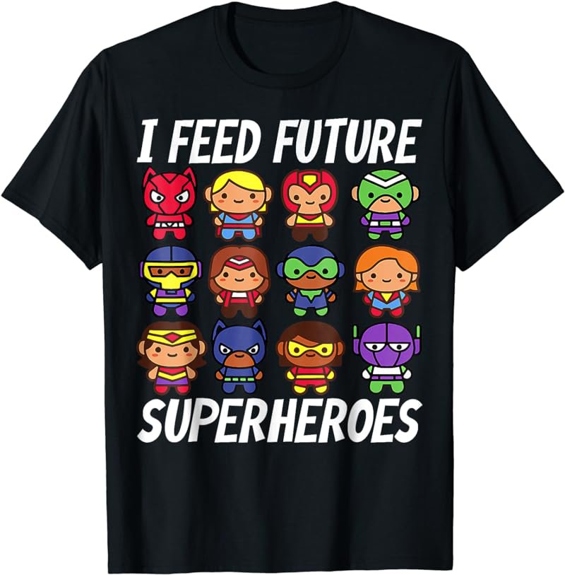I Feed Future Superheroes Lunch Lady Squad Back To School T-Shirt