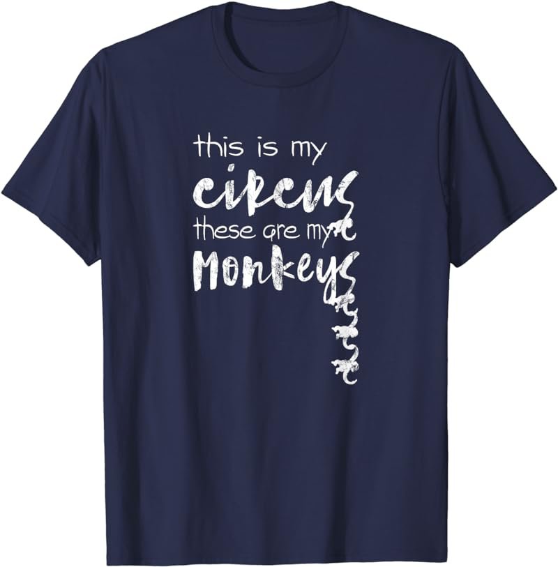 This Is My Circus These Are My Monkeys Shirt Mother's Day