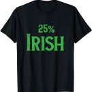 25% One Quarter Irish Shirt, St Patricks Day Tshirt