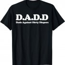 DADD tee funny Dads Against Dirty Diapers T-Shirt