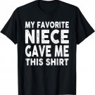 My Favorite Niece Gave Me This Shirt Vintage Father's Day T-Shirt