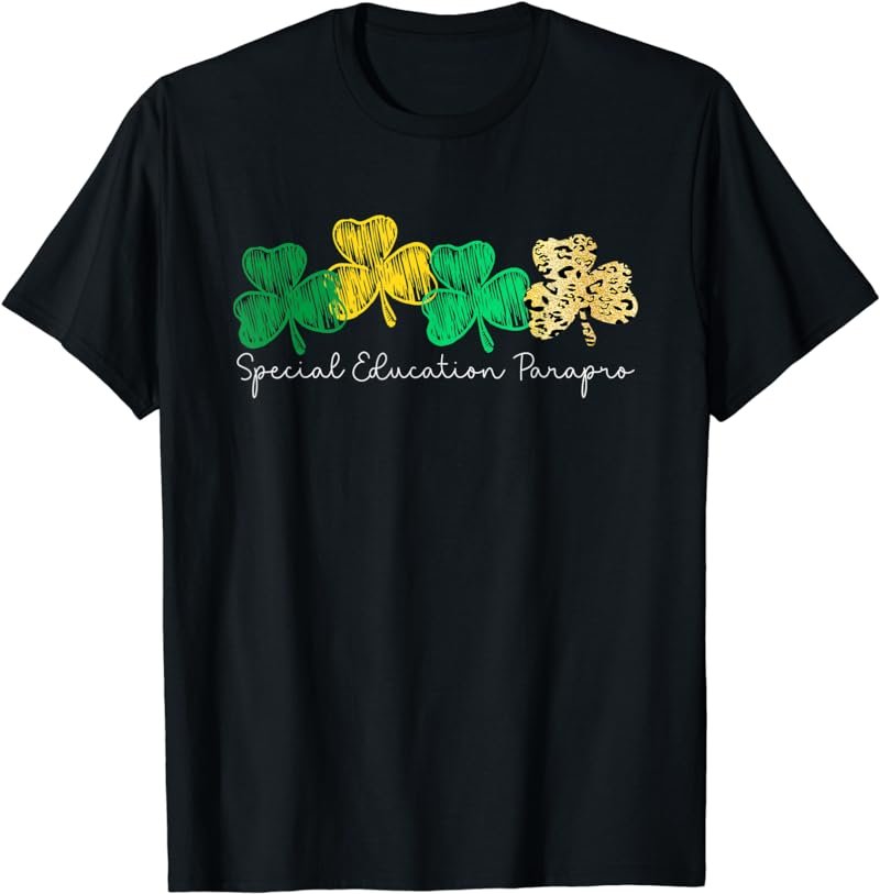Shamrock Saint Paddy's Special Education Parapro St Patricks T-Shirt