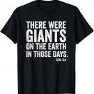 There Were Giants - Genesis 6:4 - Biblical Giants Nephilim T-Shirt