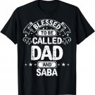 Saba T-Shirt Blessed To Be Called Dad And Saba T-Shirt