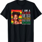 Black Gifted Strong Woman | Juneteenth | Black History T-Shirt
