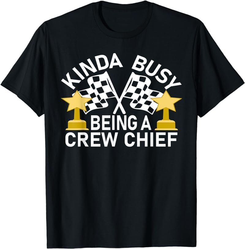 Kinda Busy Being A Crew Chief Racing T-Shirt
