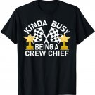 Kinda Busy Being A Crew Chief Racing T-Shirt