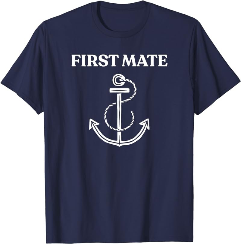 First Mate! Captain Boating & Sailing Gift T-Shirt