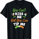 You Can't Kiss Me But You Can Tip St. Patrick's Day Waitress T-Shirt
