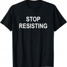Stop Resisting, Funny, Jokes, Sarcastic T-Shirt