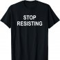 Stop Resisting, Funny, Jokes, Sarcastic T-Shirt