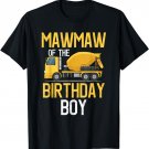 Mawmaw Of The Birthday Boy Construction Truck Birthday Party T-Shirt