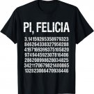 Pi, Felicia Funny Pi Day Pun Math Humor T-Shirt