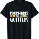 Bookmarks Are for Quitters Bookworm Funny Father's Day T-Shirt