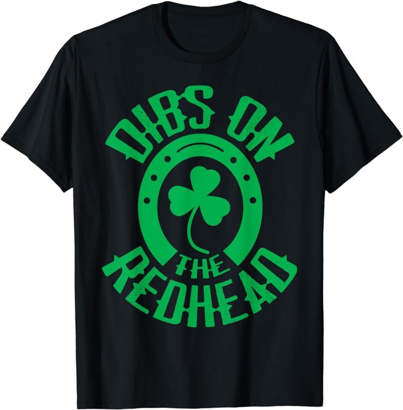 Dibs on the redhead for a Irish St Patrick's Day T-Shirt