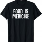 Food is Medicine Registered Dietitian Nutritionist Day Gifts T-Shirt