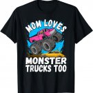 Mom loves Monster Trucks too Monster Truck T-Shirt