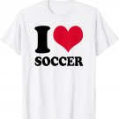 I Love Soccer T-Shirt