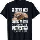 I Like To Sleep A Lot Sleeping Sloth Lover Gift T-Shirt T-Shirt