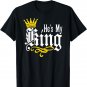 He Is My king Husband Boyfriend Fianc&Atilde;&copy; Couples Valentines T-Shirt