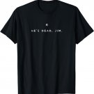 He's dead, Jim. Sci-Fi series movie quote T-Shirt