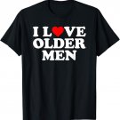 I Love Older Men T-Shirt