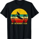 My Retirement Plan Surfing Surfboard Soon To Be Retired T-Shirt
