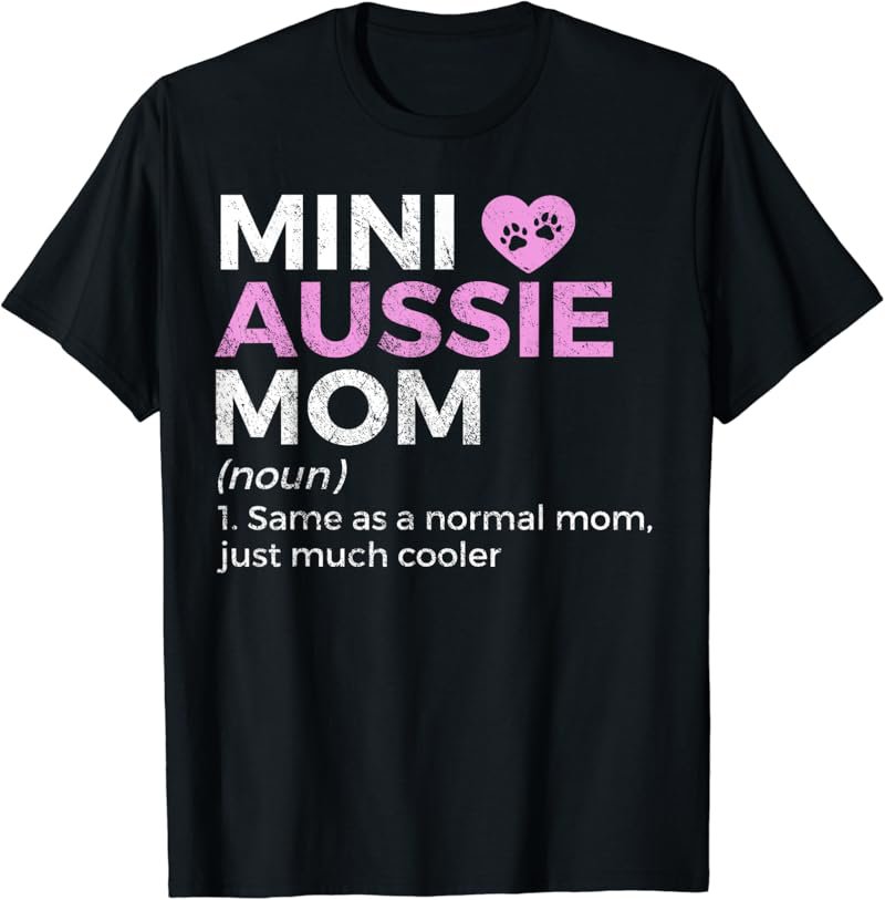 Mini Aussie Mom Definition Australian Shepherd T-Shirt