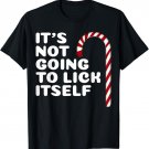 Its Not Going To Lick Itself Funny Christmas T-Shirt Tee T-Shirt