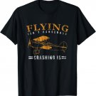 Flying isn't dangerous crashing is / Aviation Day T-Shirt