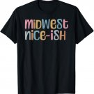 Funny Midwest Nice-Ish Midwestern Sayings Retro Mens Womens T-Shirt