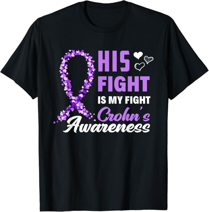 His Fight Is My Fight Crohn's Disease Warrior Crohn's T-Shirt
