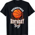 Godmother Of The Birthday Boy Basketball Theme Bday Party T-Shirt
