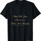 Now We Sip Champagne When We Thirsty Funny Brunch Cute Wine T-Shirt