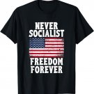 Never Socialist Freedom Forever Anti Socialism design T-Shirt
