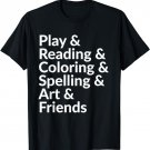 Elementary Student Play & Reading & Coloring & Spelling Art T-Shirt