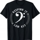Bass Clef Music - Keeping It Low Key Musician Humor T-Shirt T-Shirt
