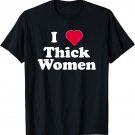 I Love Thick Women - I Love Hot Mom Bod Summer Funny T-Shirt