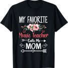 My Favorite Music Teacher Calls Me Mom Cute Mothers Day T-Shirt