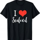 I Love Seafood T-shirt