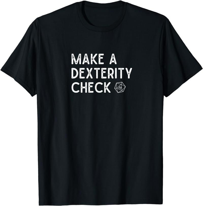 Make A Dexterity Check 20 Sided Dice T-Shirt