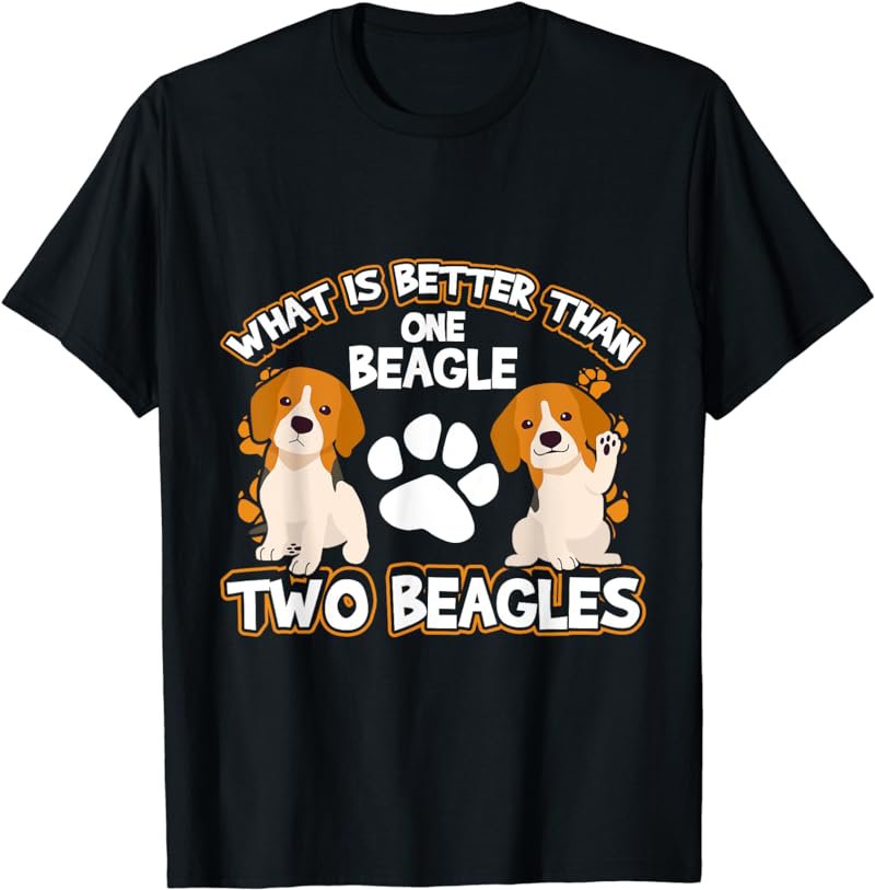 What is better than one beagle two beagles T-Shirt