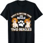 What is better than one beagle two beagles T-Shirt