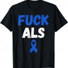 Fuck ALS Awareness Month Blue Ribbon Support Squad Fighter T-Shirt