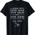 A Horse Will Never Break Your Heart Funny Horseback Riding T-Shirt