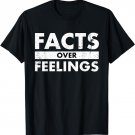 Facts Over Feelings Right Conservative Republican Political T-Shirt