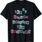 She's Broken Because She Believed, He's Ok Because He Lied T-Shirt