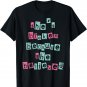 She's Broken Because She Believed, He's Ok Because He Lied T-Shirt